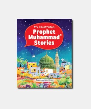 MY ILLUSTRATED PROPHET MUHAMMAD STORIES