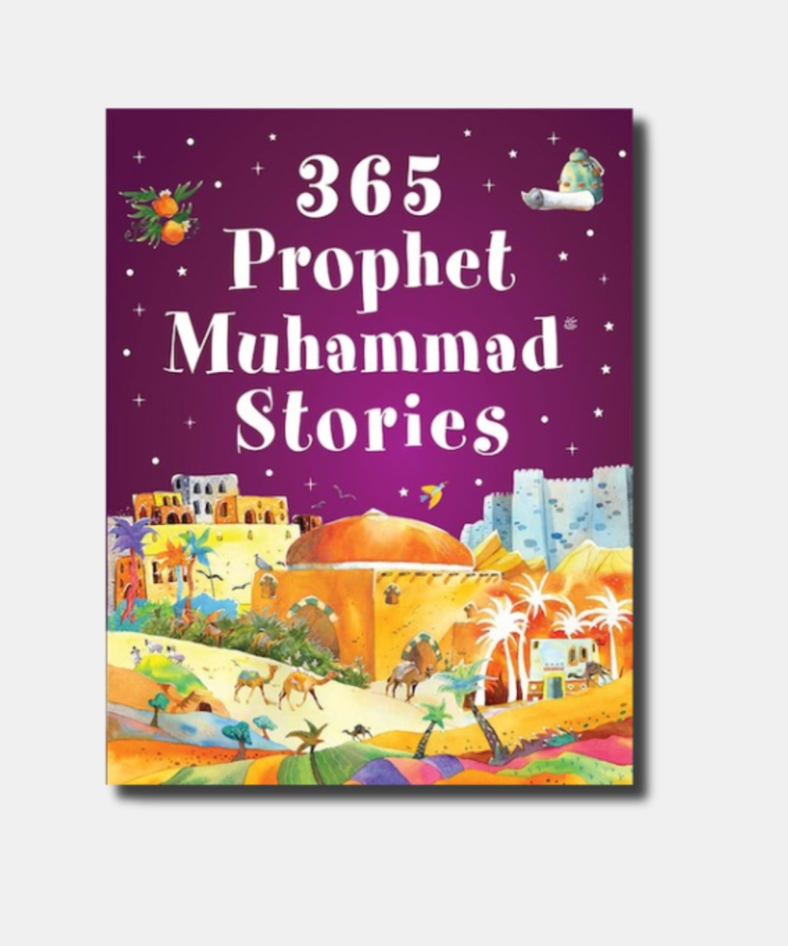 365 Prophet Muhammad Stories 365 Prophet Muhammad Stories
