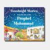GOODNIGHT STORIES FROM THE LIFE PROPHET MUHAMMAD