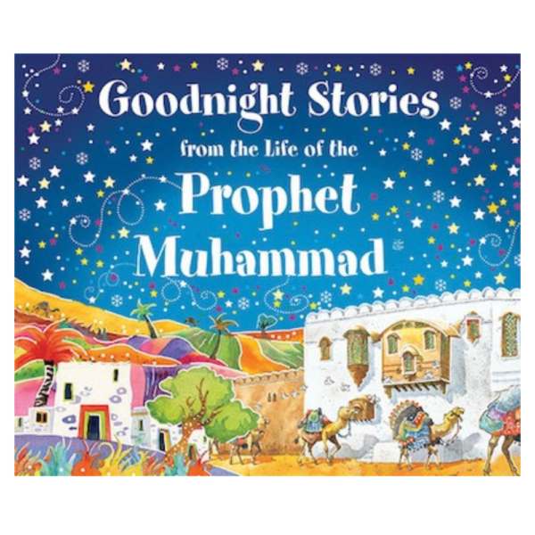 GOODNIGHT STORIES FROM THE LIFE PROPHET MUHAMMAD