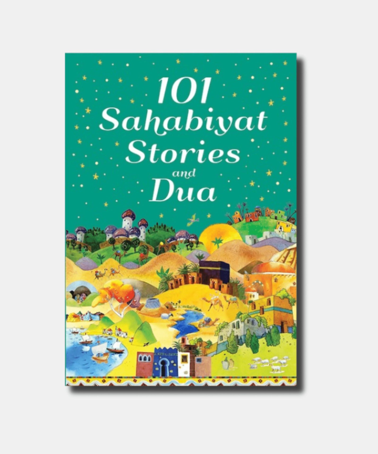 101 Sahabiyat Stories and Dua 101 Sahabiyat Stories and Dua