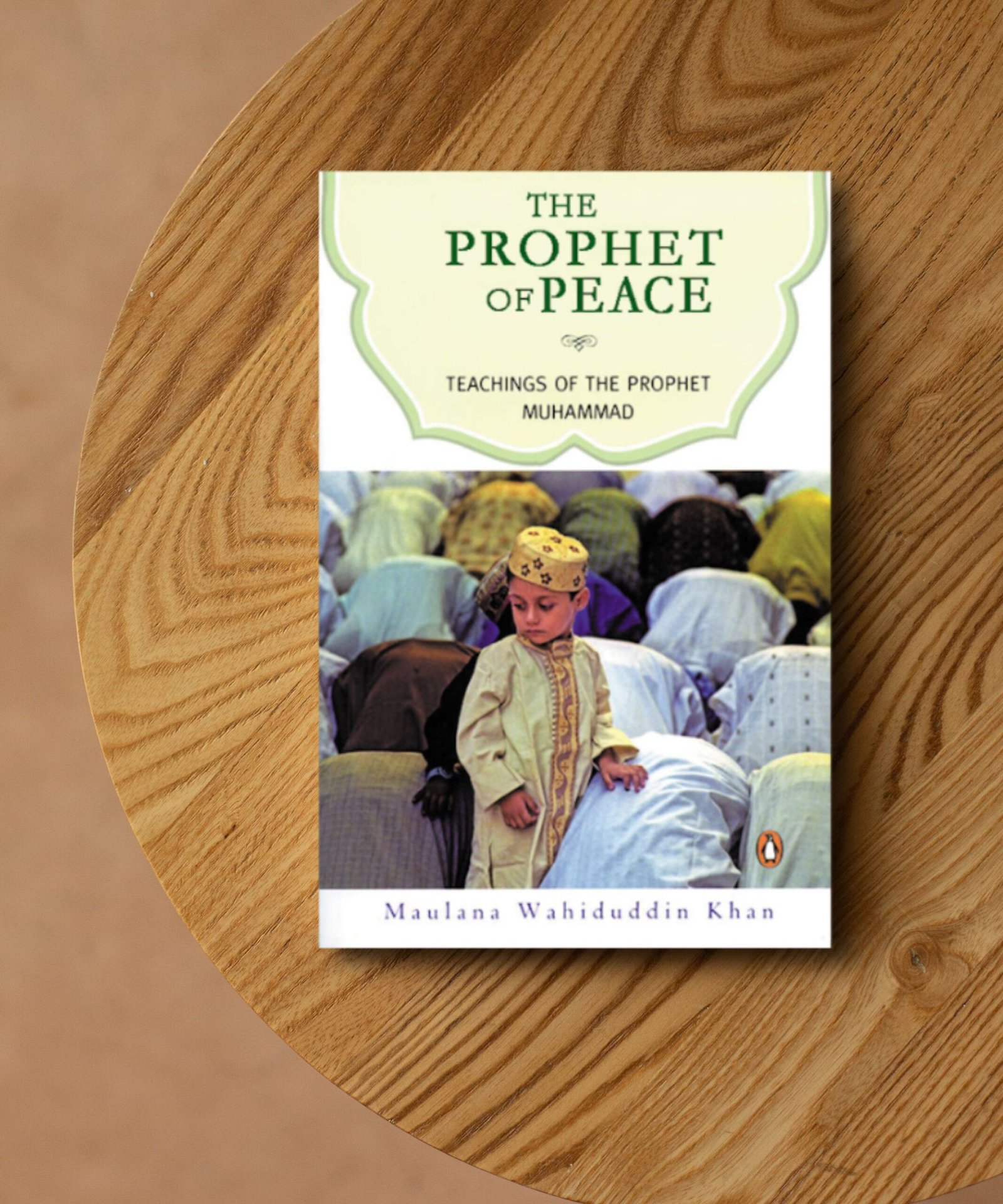 THE PROPHET OF PEACE TEACHINGS OF THE PROPHET MUHAMMAD-1 THE PROPHET OF PEACE TEACHINGS OF THE PROPHET MUHAMMAD