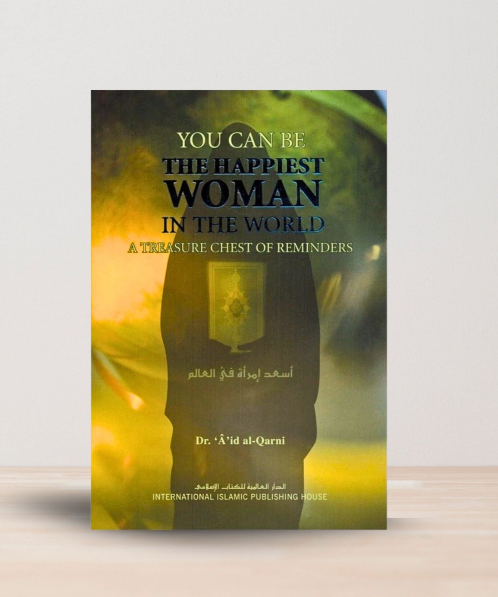 You Can Be the Happiest Woman in the World You Can Be the Happiest Woman in the World