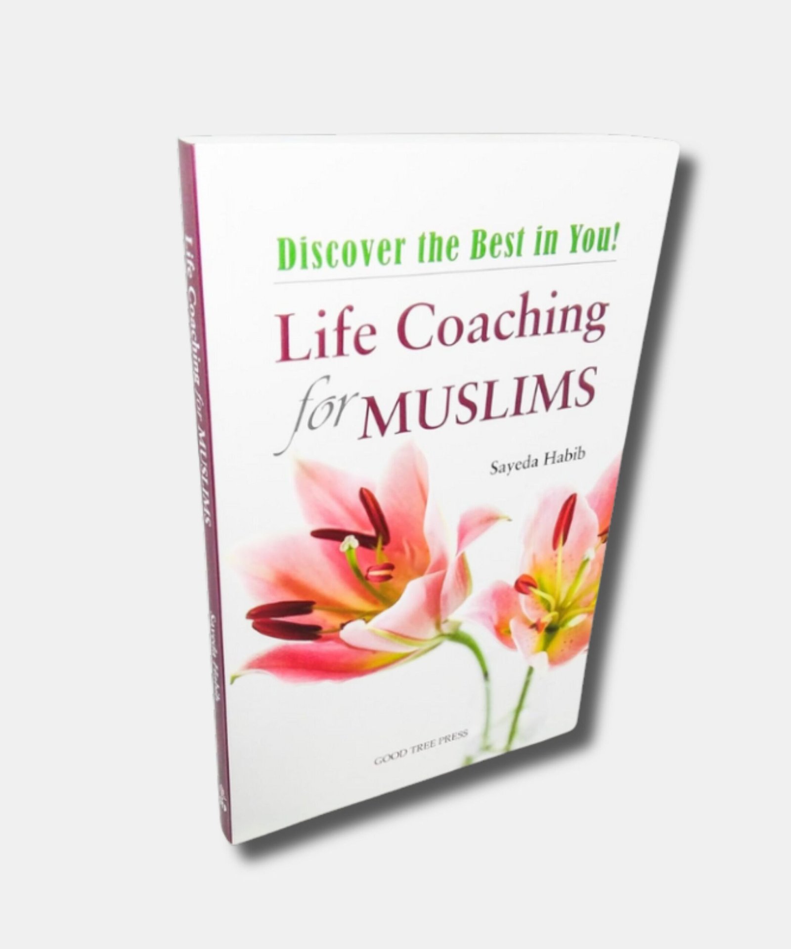 Life Coaching For Muslims: Discover the Best in You Life Coaching For Muslims: Discover the Best in You
