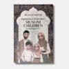 Parenting & Nurturing Muslim Children in the Digital Era