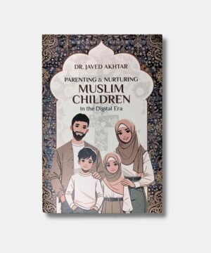 Parenting & Nurturing Muslim Children in the Digital Era