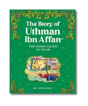 The Story of Uthman Ibn Affan